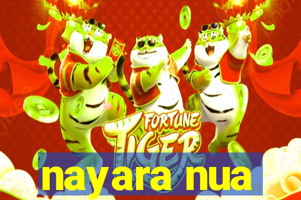 nayara nua